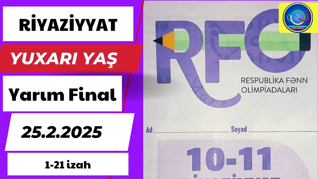 23.02.2025 yuxarı yaş qrupu riyaziyyat üzre respublika fənn olimpiadasının suallarının izahı(1-21)