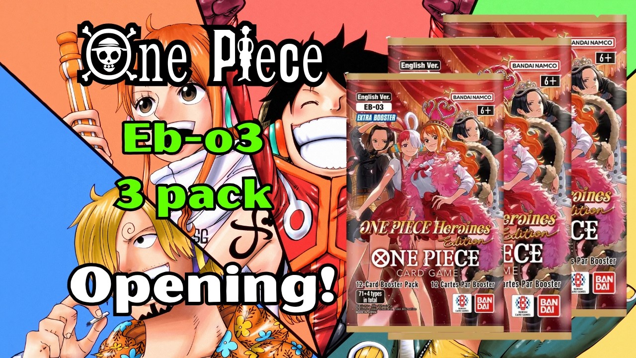 Eb03 3 Pack Opening! (One Piece Heroines!)