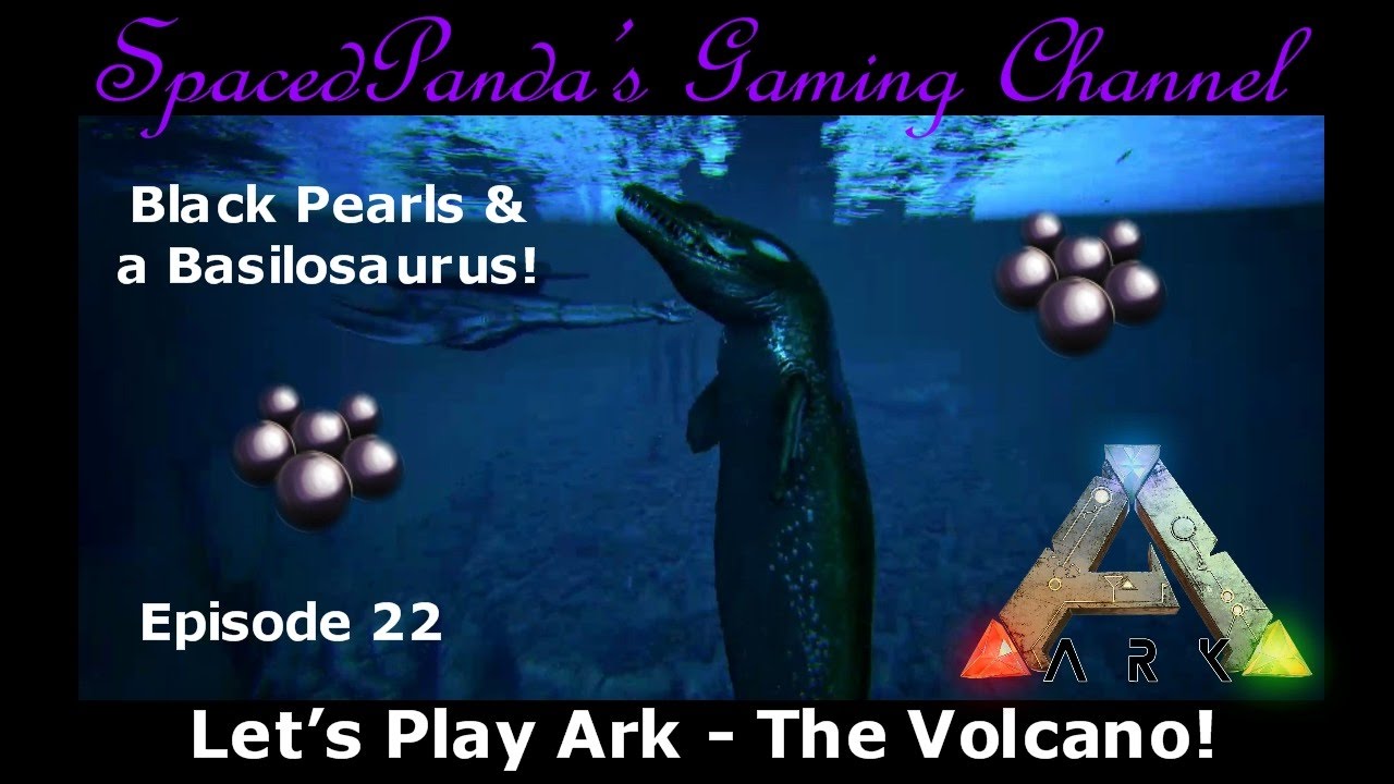 ArkThe Volcano Black Pearls & a Basilosaurus! E22 YouTube