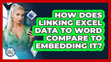 How Does Linking Excel Data To Word Compare To Embedding It? - Docs and Sheets Pro