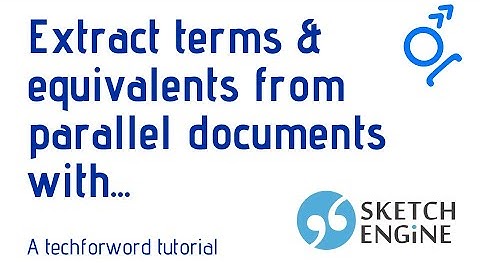 How to use SketchEngine to extract terms and their equivalents from parallel documents