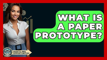What Is A Paper Prototype? - AssetsandOpportunity.org