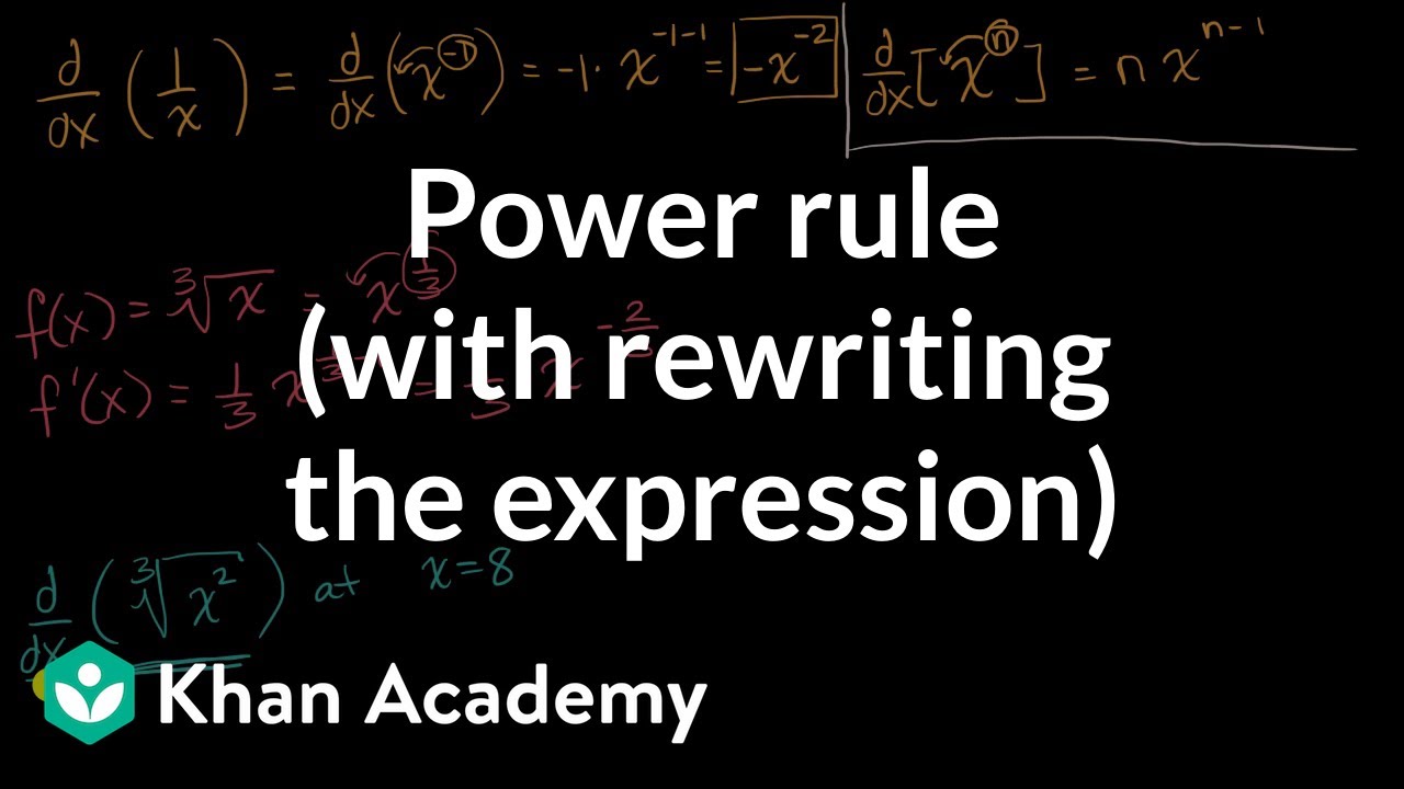 Power Rule With Rewriting The Expression Video Khan Academy