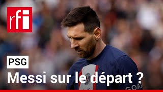 PSG : Messi quittera-t-il Paris ? • RFI