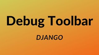 Django Debug Toolbar - A Tool to Help You With Your Django Projects