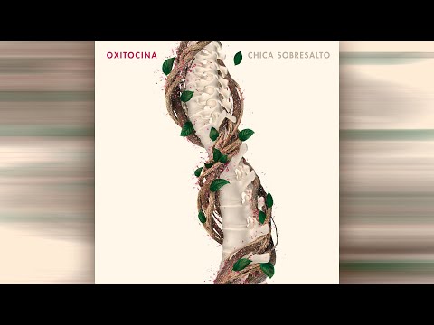 Chica Sobresalto - Oxitocina (Lyric Video)