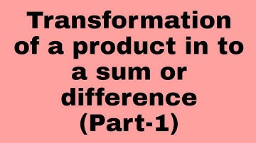 Transformation of a product in to a sum or difference (Part-1) for Grade- 11