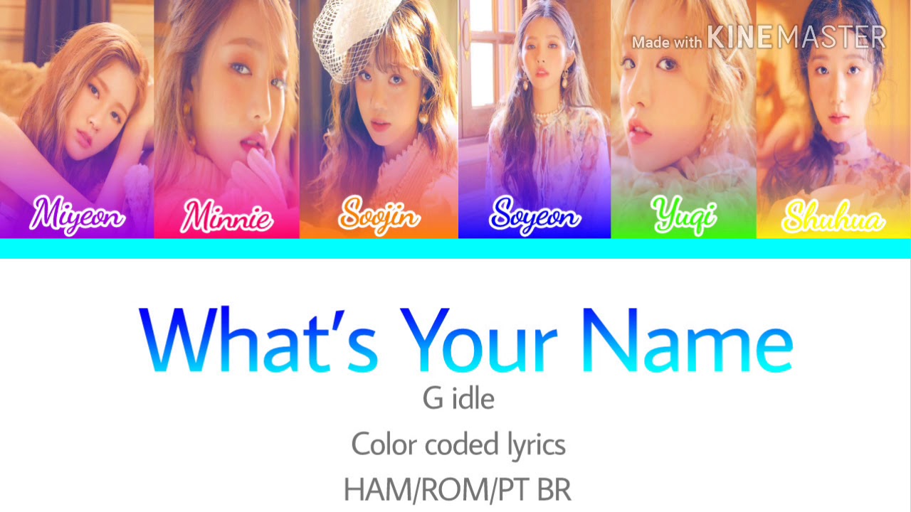 G Idle What S Your Name Color Coded Lyrics Ham Rom Pt Br By