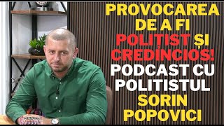 Provocarea de a fi polițist și credincios - Podcast cu polițistul Sorin Popovici