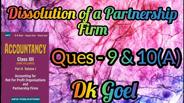 Dissolution of a Partnership firm || Question-9 & 10(A) || Class-12 || DK Goel ||
