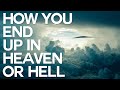 How You End Up in Heaven or Hell - Swedenborg and Life