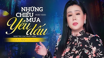 Những Chiều Mưa Yêu Dấu - Lưu Ánh Loan | MV OFFICIAL