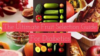 The Ultimate Diabetes Fruit Guide: Fruits to Eat and Avoid