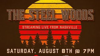 The Steel Woods - Live from Nashville, TN - 8/8/20
