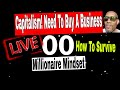 Capitalism! Do You Need To Buy A Business To Survive? Millionaire Mindset