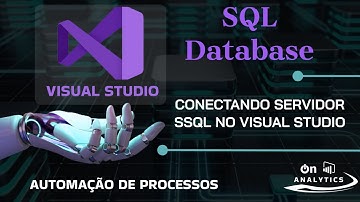 Conectando Servidor SSQL no Visual Studio  - SQL Com Visual Studio -ETL-SSIS- Banco de Dados