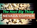 Nevada Copper --- Cooper is the new Gold: $NEVDF