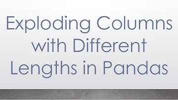 Exploding Columns with Different Lengths in Pandas