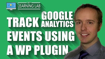 Create Custom Google Analytics Events Using The GA Events WordPress Plugin | WP Learning Lab