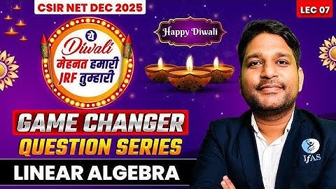 Linear Algebra  | Game Changer Question Series | CSIR NET Mathematics | Lec 7 | IFAS