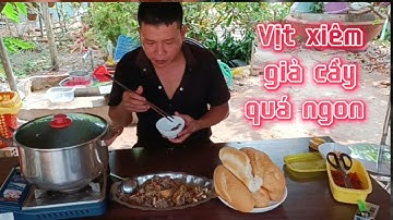 Một buổi chiều anh Sáu làm món vịt xiêm giả cầy chấm bánh mì quá ngon
