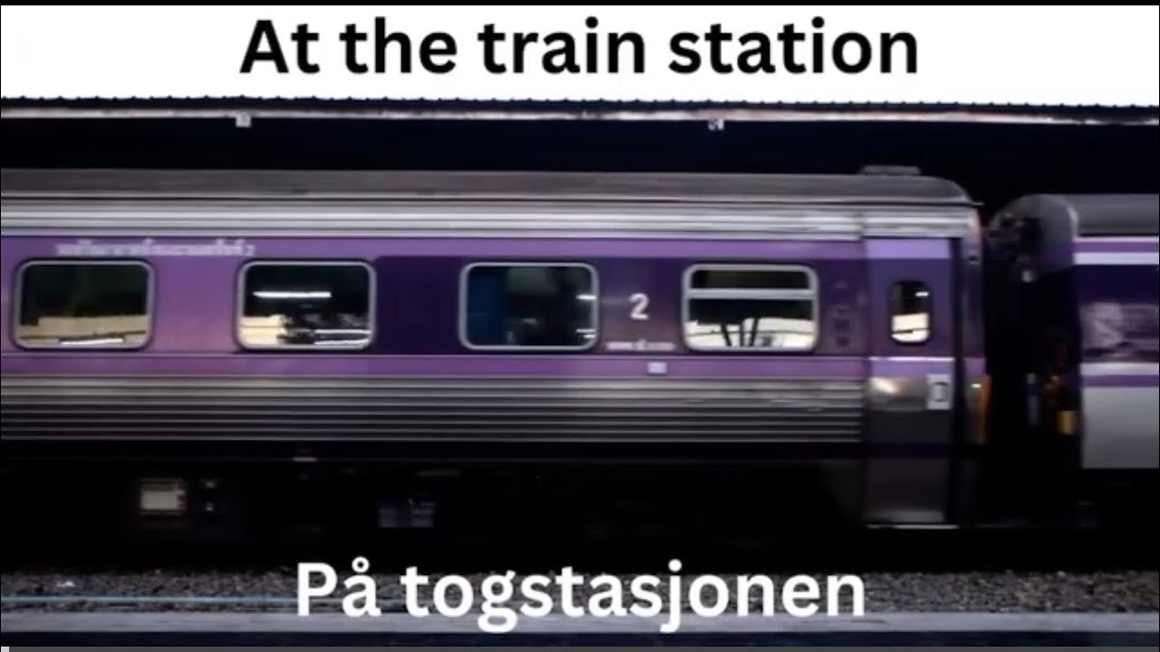 NORWEGIAN VOCABULARY 🇳🇴 - AT THE TRAIN STATION 🚝