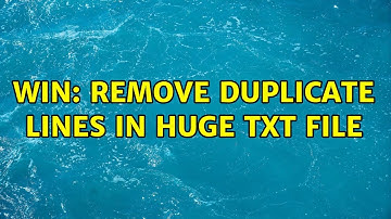 Win: Remove duplicate lines in huge txt file (2 Solutions!!)