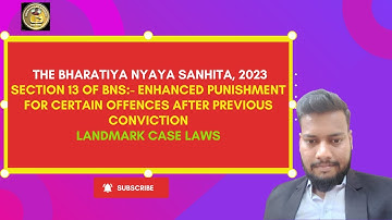 SECTION 13 OF B.N.S.,2023:- ENHANCED PUNISHMENT FOR CERTAIN OFFENCES AFTER PREVIOUS CONVICTION.