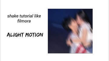 shake tutorial like filmora (alight motion)
