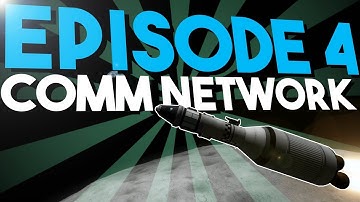 KSP Conquest Episode 4 - Communications Network