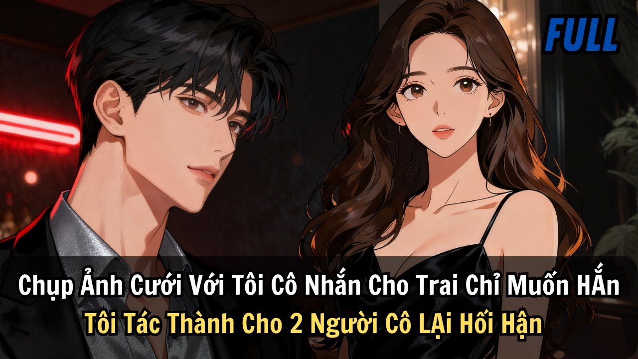 FULL | Chụp Ảnh Cưới Với Tôi Cô Nhắn Cho Trai Chỉ Muốn HẮn. Tôi Tác Thành Cho 2 Người Cô LẠi Hối Hận