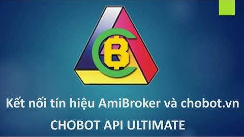 Hướng dẫn tạo Bot từ tín hiệu Amiborker kết nối đến chobot.vn