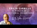 Encuentros con Emilio Carrillo "El porqué de la existencia, del Universo y de la vida humana”