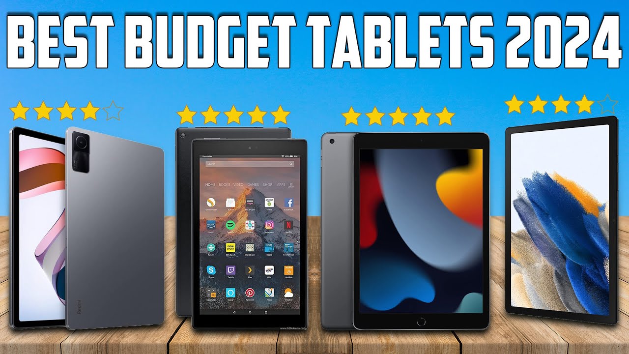 Best Budget Tablets 2024 What You Need to Know Before Buying