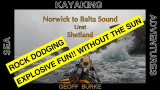 Explosive Fun!! Without the Sun.  Rock Dodging,  Norwick to Balta Sound, Unst, Shetland