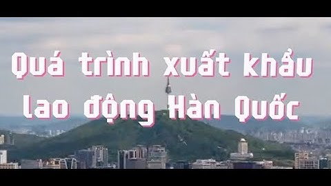 [XKLĐ Hàn Quốc] Quá trình xuất khẩu lao động Hàn Quốc - Relines Hrs-Chuyên tư vấn xuất khẩu lao động