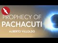 PROPHECY of PACHACUTI - Alberto Villoldo