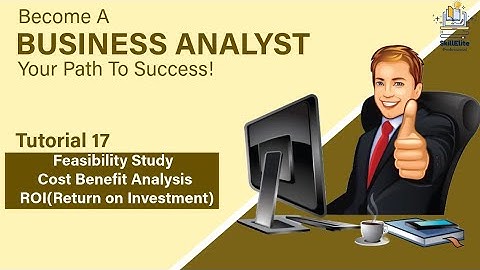 Tutorial 17 – Design Definition in BA: Feasibility Study, Cost-Benefit Analysis & ROI