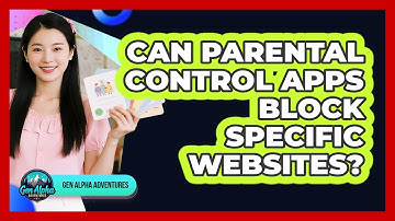 Can Parental Control Apps Block Specific Websites?