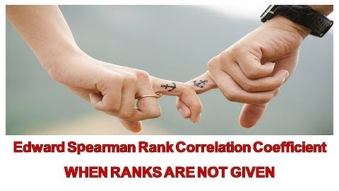 EDWARD SPEARMAN RANK CORRELATION COEFFICIENT - WHEN RANKS ARE NOT GIVEN