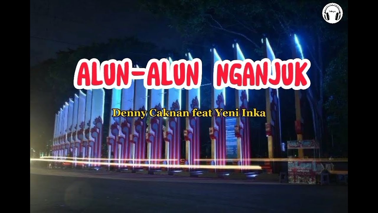 AlunAlun Nganjuk Denny Caknan feat Yeni Inkan Lirik & Terjemahan