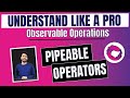 27. RXJS - Introduction to Pipeable operators & Observable Operations | (Hindi)
