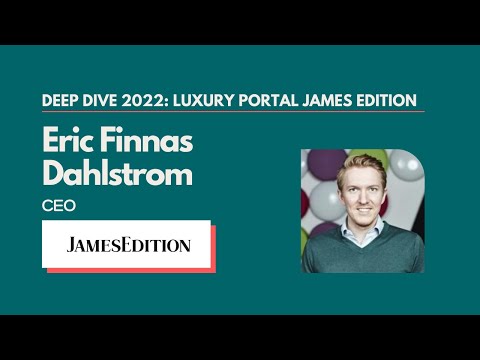 2022: Deep dive with luxury portal James Edition's CEO Eric Finnas Dahlstrom