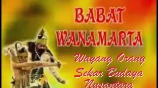 Pagelaran Wayang Orang - BABAD WANAMARTA Sekar Budaya Nusantara FULL Dahsyat