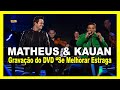 [News]No Dia do Fã, Matheus & Kauan presenteiam seu público com o projeto "Se Melhorar Estraga"