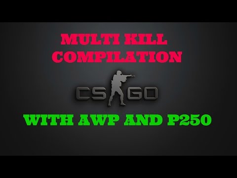 Multi kill Cs:Go compilation with awp and p250