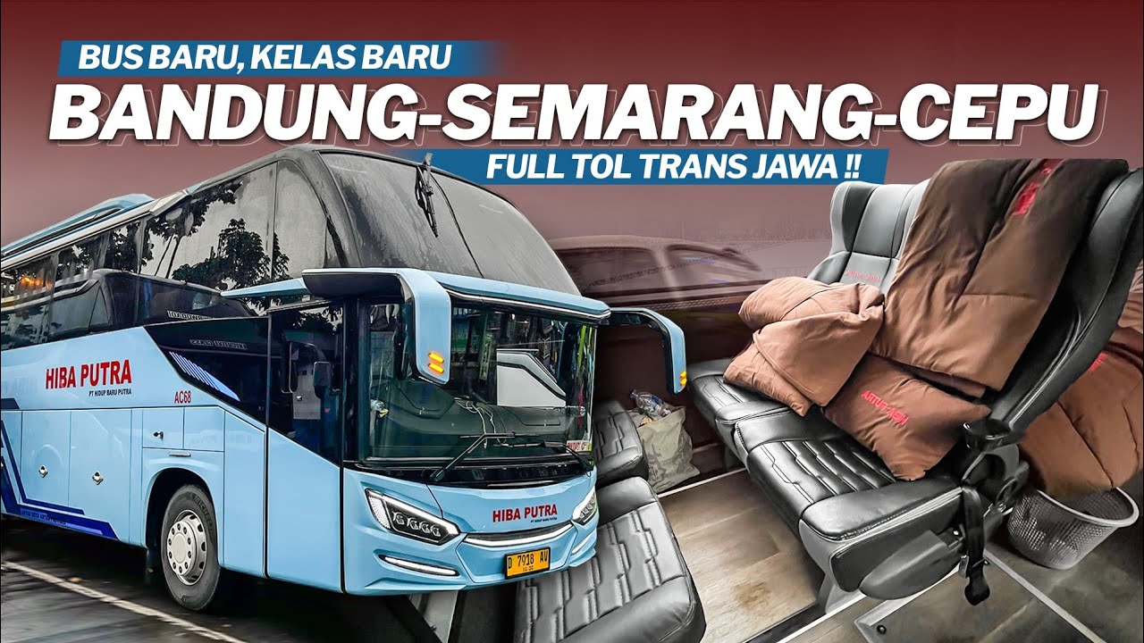 GEBRAKAN KELAS TERBARU & UNIT BARU HIBA PUTRA, GIMANA SENSASINYA❓ [ Bandung - Semarang - Cepu ] 