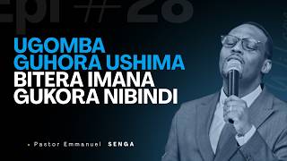 UGOMBA GUHORA USHIMA BITERA IMANA GUKORA NIBINDI || Pastor SENGA Emmanuel