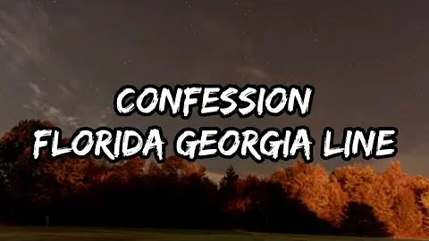 Florida Georgia Line - Confession (Lyrics)