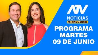 ATV Noticias Edición Matinal 💻 EN VIVO 📲 - 09 de Junio del 2026